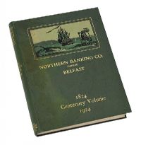 NORTHERN BANKING COMPANY 1824, CENTENARY VOLUME 1924 by Unknown at Ross's Online Art Auctions