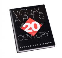 VISUAL ARTS IN THE 20TH CENTURY by Edward Lucie Smith at Ross's Online Art Auctions